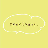 Monologue.