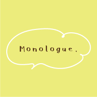 Monologue.